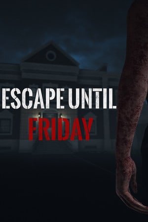 Escape until Friday