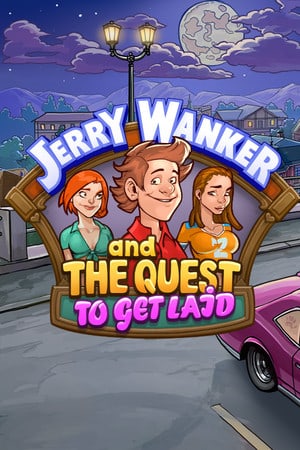 Jerry Wanker and the Quest to get Laid