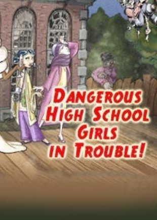Dangerous High School Girls in Trouble!