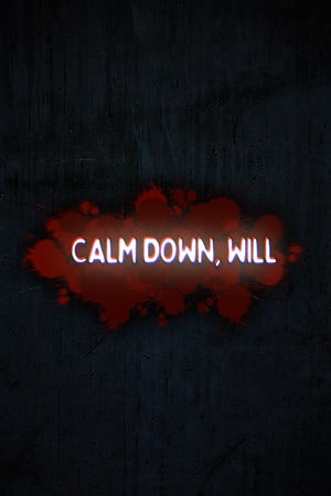 Calm Down, Will