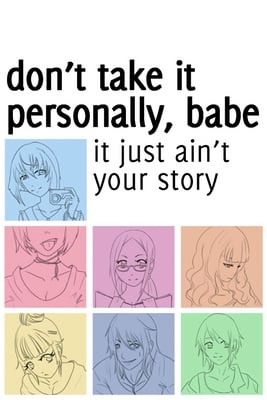 Don't take it personally, babe, it just ain't your story