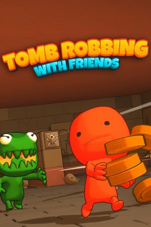 Tomb Robbing with Friends